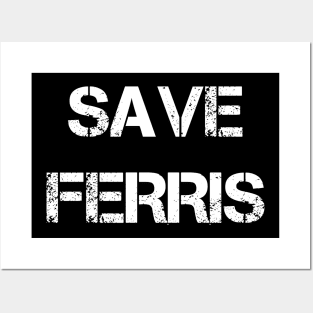 SAVE FERRIS Posters and Art